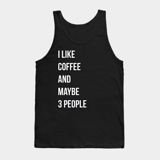 I like coffee and maybe 3 people Tank Top by WAADESIGN